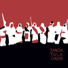 Tanda Tula Choir LP - Tanda Tula Choir