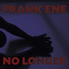 Franke Ene LP - No Longer: